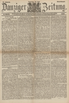 Danziger Zeitung. Jg.30, № 16519 (23 Juni 1887) - Abend=Ausgabe.