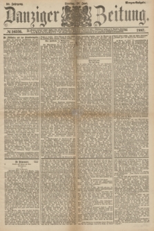 Danziger Zeitung. Jg.30, № 16526 (28 Juni 1887) - Morgen=Ausgabe.