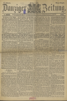 Danziger Zeitung. Jg.31, № 16532 (1 Juli 1887) - Morgen=Ausgabe.