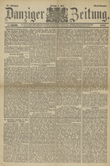 Danziger Zeitung. Jg.31, № 16533 (1 Juli 1887) - Abend=Ausgabe.