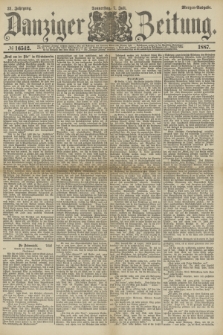 Danziger Zeitung. Jg.31, № 16542 (7 Juli 1887) - Morgen=Ausgabe.