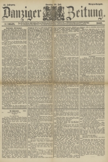 Danziger Zeitung. Jg.31, № 16548 (10 Juli 1887) - Morgen=Ausgabe. + dod.