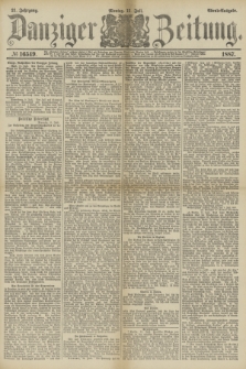 Danziger Zeitung. Jg.31, № 16549 (11 Juli 1887) - Abend=Ausgabe.
