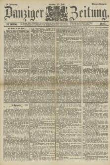 Danziger Zeitung. Jg.31, № 16550 (12 Juli 1887) - Morgen=Ausgabe.