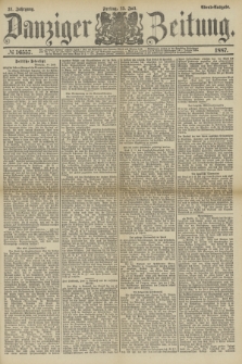 Danziger Zeitung. Jg.31, № 16557 (15 Juli 1887) - Abend=Ausgabe.