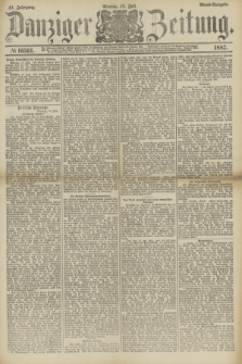 Danziger Zeitung. Jg.31, № 16561 (18 Juli 1887) - Abend=Ausgabe.