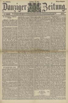 Danziger Zeitung. Jg.31, № 16562 (19 Juli 1887) - Morgen=Ausgabe.