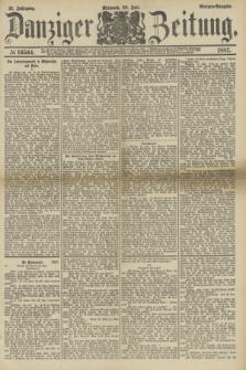 Danziger Zeitung. Jg.31, № 16564 (20 Juli 1887) - Morgen=Ausgabe.