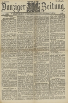 Danziger Zeitung. Jg.31, № 16571 (23 Juli 1887) - Abend=Ausgabe.