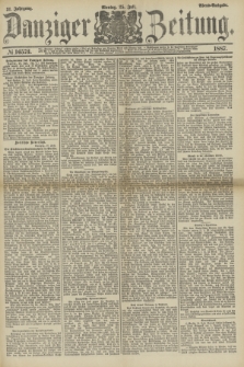 Danziger Zeitung. Jg.31, № 16573 (25 Juli 1887) - Abend=Ausgabe.