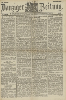 Danziger Zeitung. Jg.31, № 16574 (26 Juli 1887) - Morgen=Ausgabe.