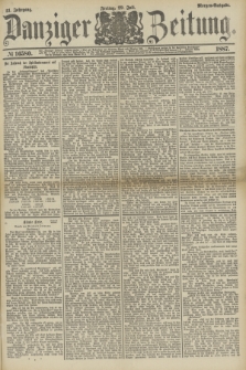 Danziger Zeitung. Jg.31, № 16580 (29 Juli 1887) - Morgen=Ausgabe.