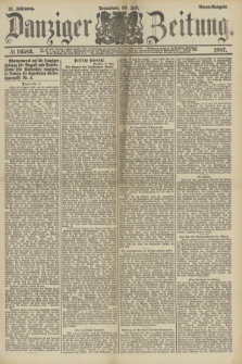 Danziger Zeitung. Jg.31, № 16583 (30 Juli 1887) - Abend=Ausgabe.