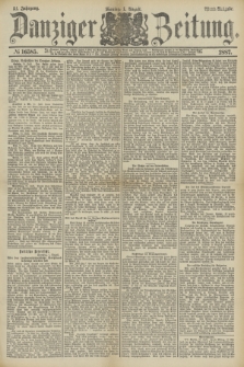 Danziger Zeitung. Jg.31, № 16585 (1 August 1887) - Abend=Ausgabe.