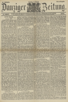 Danziger Zeitung. Jg.31, № 16587 (2 August 1887) - Abend=Ausgabe.