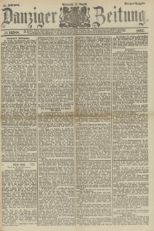 Danziger Zeitung. Jg.31, № 16588 (3 August 1887) - Morgen=Ausgabe.