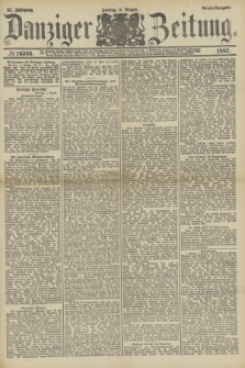 Danziger Zeitung. Jg.31, № 16593 (5 August 1887) - Abend=Ausgabe.