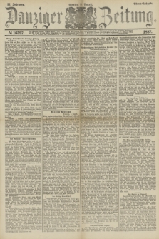Danziger Zeitung. Jg.31, № 16597 (8 August 1887) - Abend=Ausgabe.
