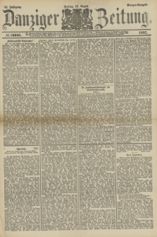 Danziger Zeitung. Jg.31, № 16604 (12 August 1887) - Morgen=Ausgabe.