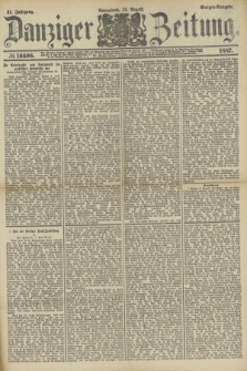 Danziger Zeitung. Jg.31, № 16606 (13 August 1887) - Morgen=Ausgabe.