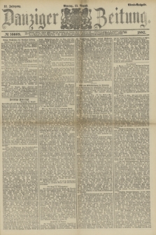 Danziger Zeitung. Jg.31, № 16609 (15 August 1887) - Abend=Ausgabe.