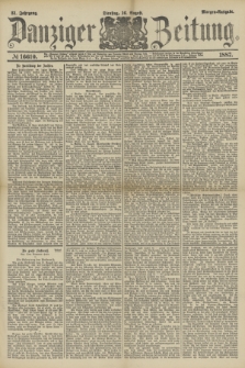 Danziger Zeitung. Jg.31, № 16610 (16 August 1887) - Morgen=Ausgabe.