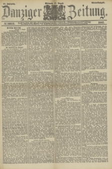 Danziger Zeitung. Jg.31, № 16613 (17 August 1887) - Abend=Ausgabe.