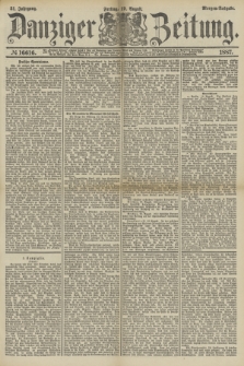 Danziger Zeitung. Jg.31, № 16616 (19 August 1887) - Morgen=Ausgabe.