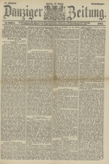 Danziger Zeitung. Jg.31, № 16617 (19 August 1887) - Abend=Ausgabe.
