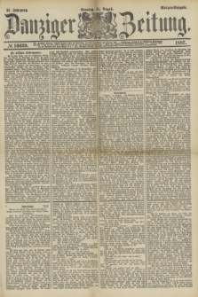 Danziger Zeitung. Jg.31, № 16620 (21 August 1887) - Morgen=Ausgabe. + dod.