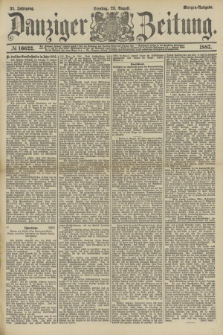 Danziger Zeitung. Jg.31, № 16622 (23 August 1887) - Morgen=Ausgabe.