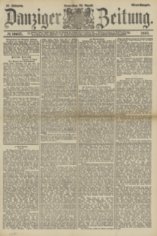 Danziger Zeitung. Jg.31, № 16627 (25 August 1887) - Abend=Ausgabe.