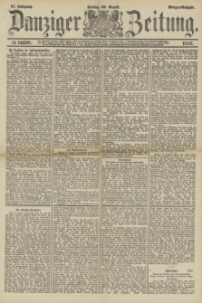 Danziger Zeitung. Jg.31, № 16628 (26 August 1887) - Morgen=Ausgabe.