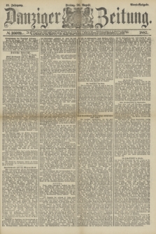 Danziger Zeitung. Jg.31, № 16629 (26 August 1887) - Abend=Ausgabe.