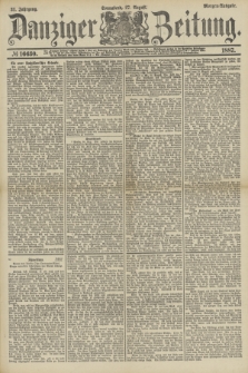 Danziger Zeitung. Jg.31, № 16630 (27 August 1887) - Morgen=Ausgabe.