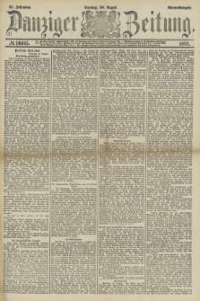 Danziger Zeitung. Jg.31, № 16635 (30 August 1887) - Abend=Ausgabe. + dod.