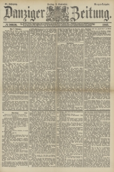 Danziger Zeitung. Jg.31, № 16640 (2 September 1887) - Morgen=Ausgabe.