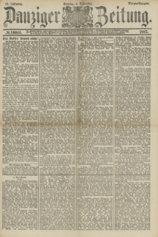 Danziger Zeitung. Jg.31, № 16644 (4 September 1887) - Morgen=Ausgabe. + dod.