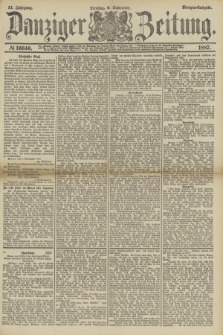 Danziger Zeitung. Jg.31, № 16646 (6 September 1887) - Morgen=Ausgabe.