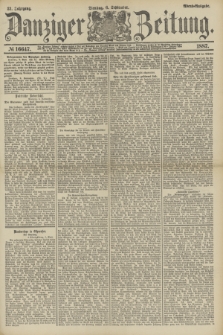 Danziger Zeitung. Jg.31, № 16647 (6 September 1887) - Abend=Ausgabe.