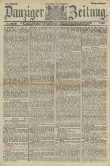 Danziger Zeitung. Jg.31, № 16650 (8 September 1887) - Morgen=Ausgabe.