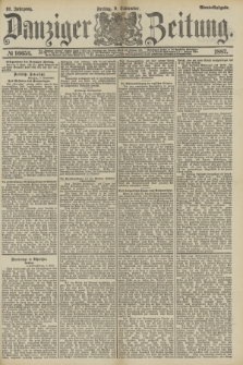 Danziger Zeitung. Jg.31, № 16653 (9 September 1887) - Abend=Ausgabe.