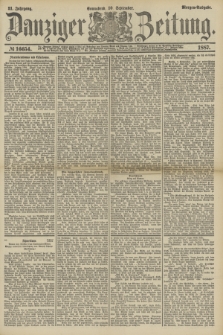 Danziger Zeitung. Jg.31, № 16654 (10 September 1887) - Morgen=Ausgabe.