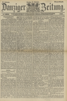 Danziger Zeitung. Jg.31, № 16656 (11 September 1887) - Morgen=Ausgabe. + dod.