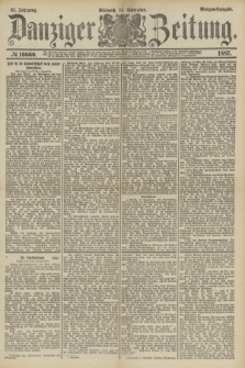 Danziger Zeitung. Jg.31, № 16660 (14 September 1887) - Morgen=Ausgabe.