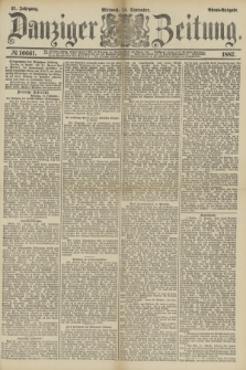 Danziger Zeitung. Jg.31, № 16661 (14 September 1887) - Abend=Ausgabe.