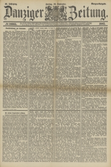 Danziger Zeitung. Jg.31, № 16664 (16 September 1887) - Morgen=Ausgabe.
