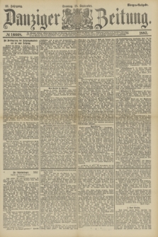 Danziger Zeitung. Jg.31, № 16668 (18 September 1887) - Morgen=Ausgabe. + dod.