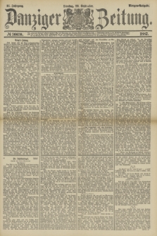 Danziger Zeitung. Jg.31, № 16670 (20 September 1887) - Morgen=Ausgabe.