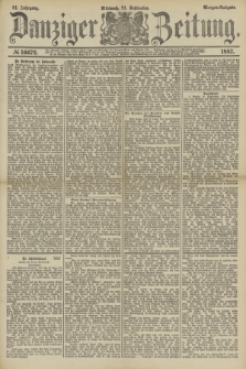 Danziger Zeitung. Jg.31, № 16672 (21 September 1887) - Morgen=Ausgabe.